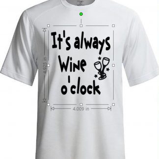 ITS ALWAYS WINE o'Clock Ladies / Unisex T Shirts